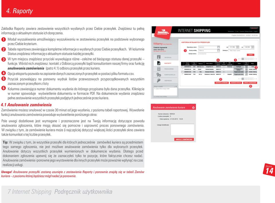 Tabela raportowa zawierająca kompletne informacje o wysłanych przez Ciebie przesyłkach. W kolumnie Status znajdziesz informację o aktualnym statusie każdej przesyłki.