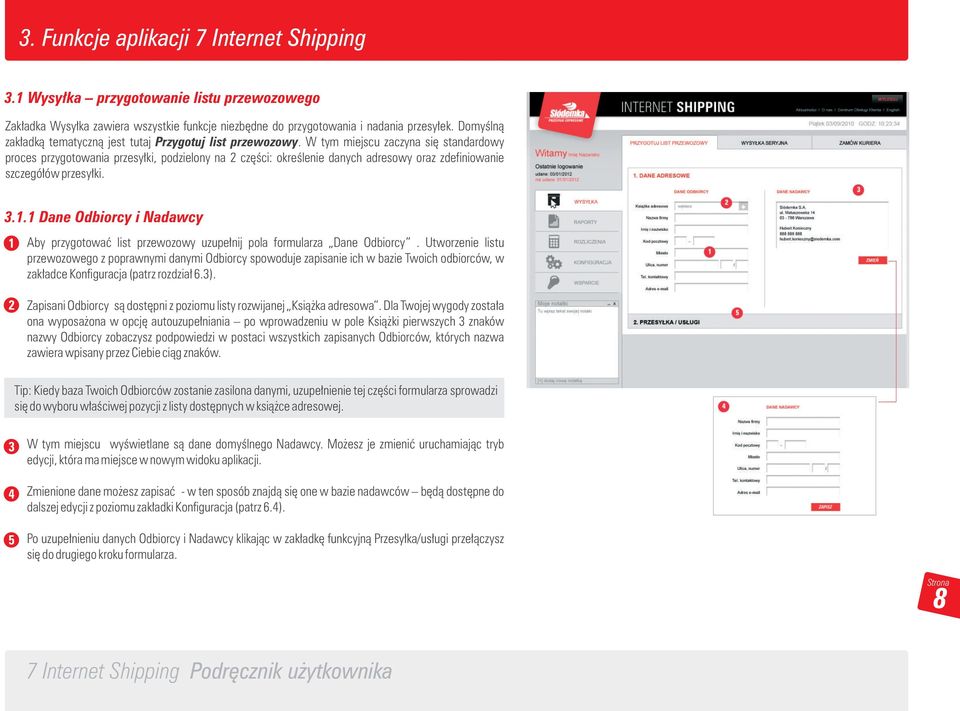 W tym miejscu zaczyna się standardowy proces przygotowania przesyłki, podzielony na części: określenie danych adresowy oraz zdefiniowanie szczegółów przesyłki. 3.