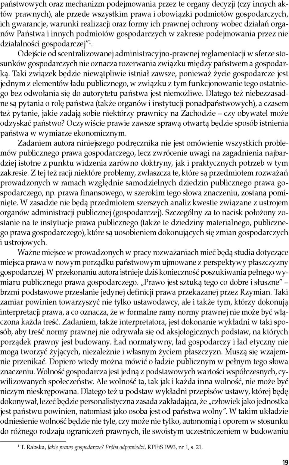 Odejście od scentralizowanej administracyjno-prawnej reglamentacji w sferze stosunków gospodarczych nie oznacza rozerwania związku między państwem a gospodarką.