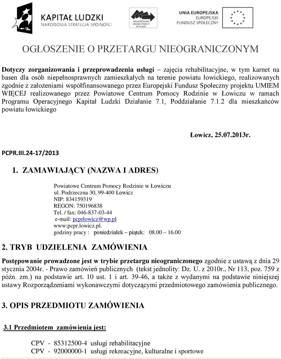 Programu Operacyjnego Kapitał Ludzki Działanie 7.1, Poddziałanie 7.1.2 dla mieszkańców powiatu łowickiego PCPR.III.24-17/2013 1.