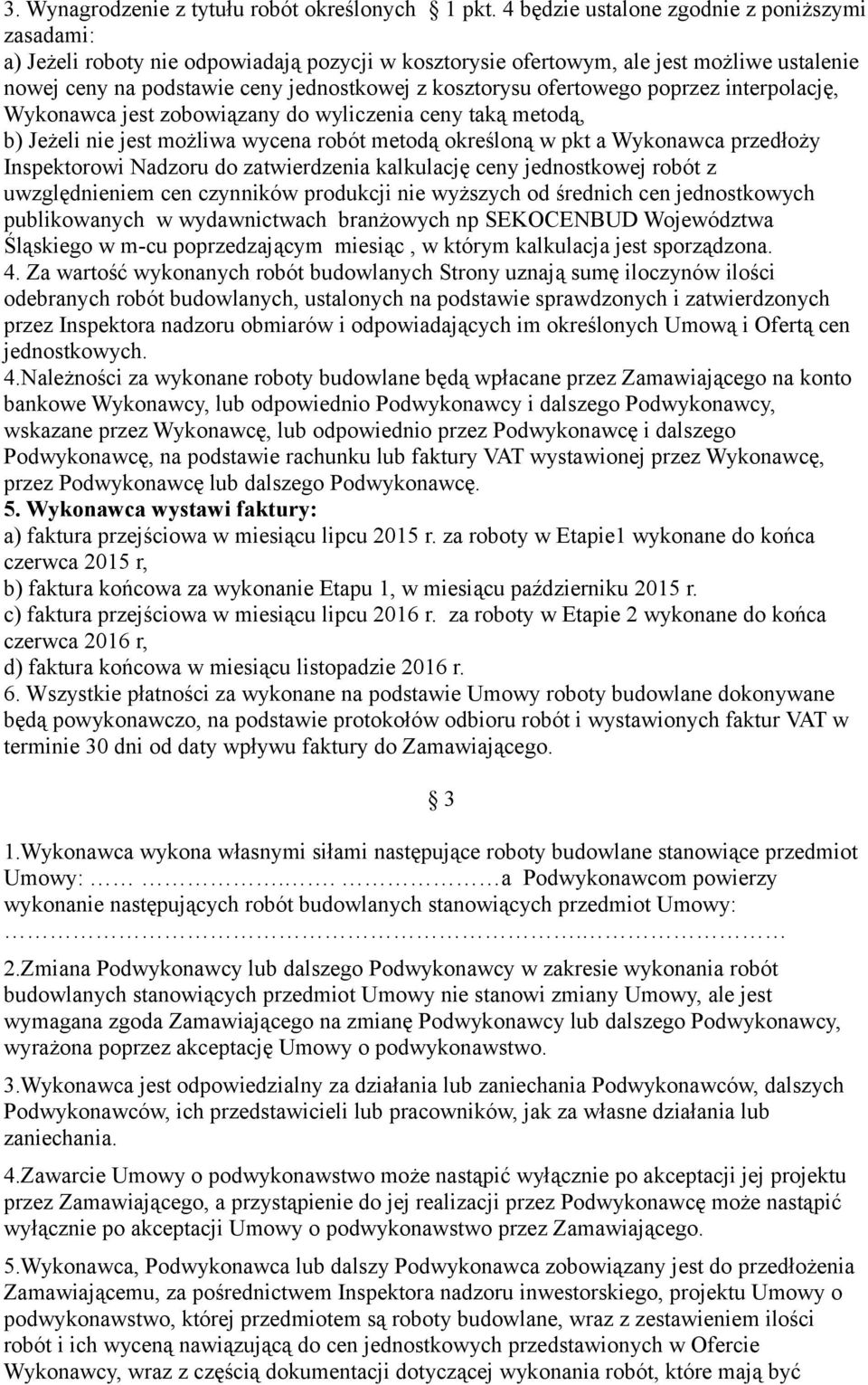 ofertowego poprzez interpolację, Wykonawca jest zobowiązany do wyliczenia ceny taką metodą, b) Jeżeli nie jest możliwa wycena robót metodą określoną w pkt a Wykonawca przedłoży Inspektorowi Nadzoru