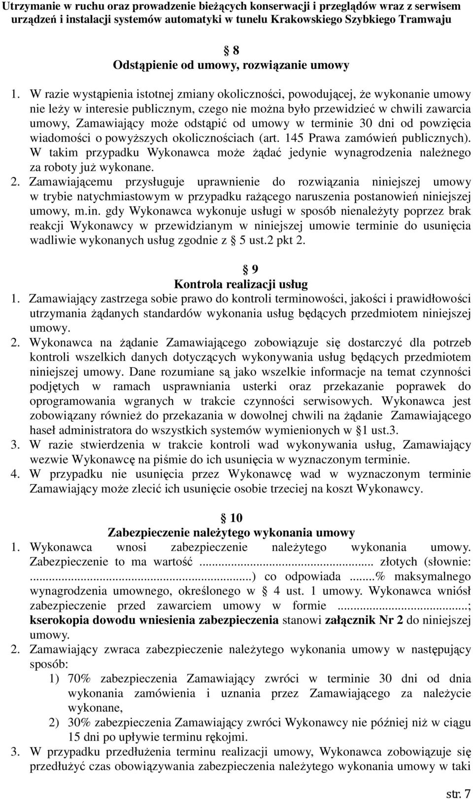 od umowy w terminie 30 dni od powzięcia wiadomości o powyższych okolicznościach (art. 145 Prawa zamówień publicznych).