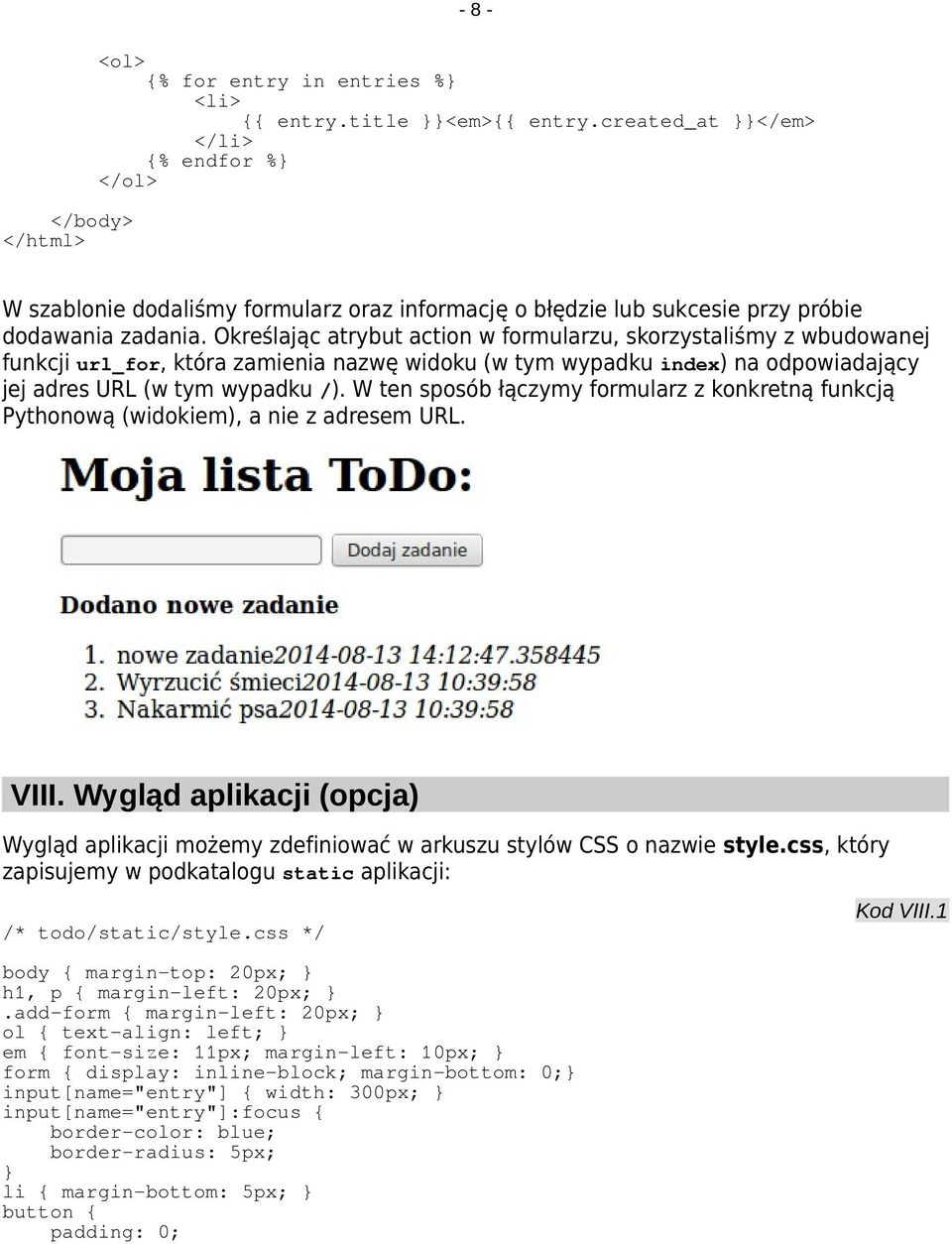 Określając atrybut action w formularzu, skorzystaliśmy z wbudowanej funkcji url_for, która zamienia nazwę widoku (w tym wypadku index) na odpowiadający jej adres URL (w tym wypadku /).