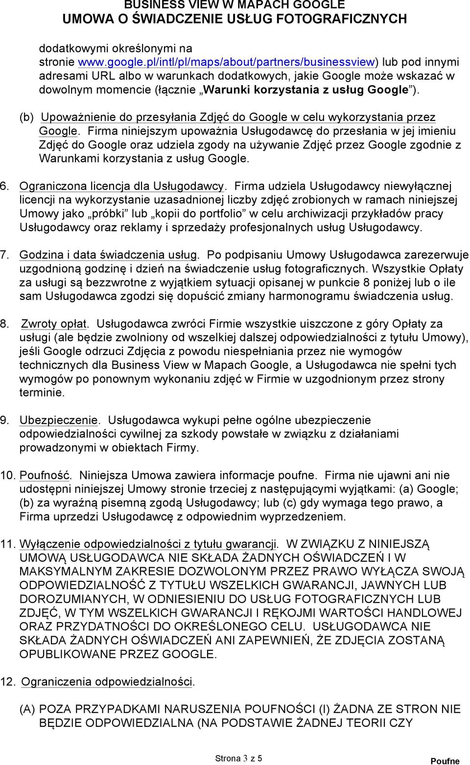 (b) Upoważnienie do przesyłania Zdjęć do Google w celu wykorzystania przez Google.