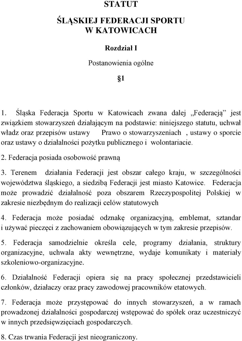 ustawy o sporcie oraz ustawy o działalności pożytku publicznego i wolontariacie. 2. Federacja posiada osobowość prawną 3.