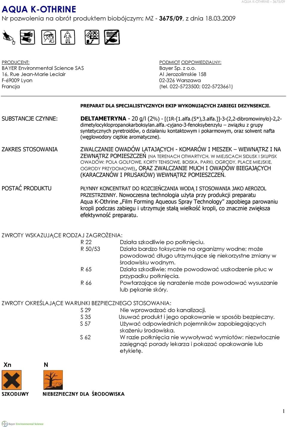 alfa.]]-3-(2,2-dibromowinylo)-2,2- dimetylocyklopropanokarboksylan.alfa.-cyjano-3-fenoksybenzylu związku z grupy syntetycznych pyretroidów, o działaniu kontaktowym i pokarmowym, oraz solwent nafta (węglowodory ciężkie aromatyczne).