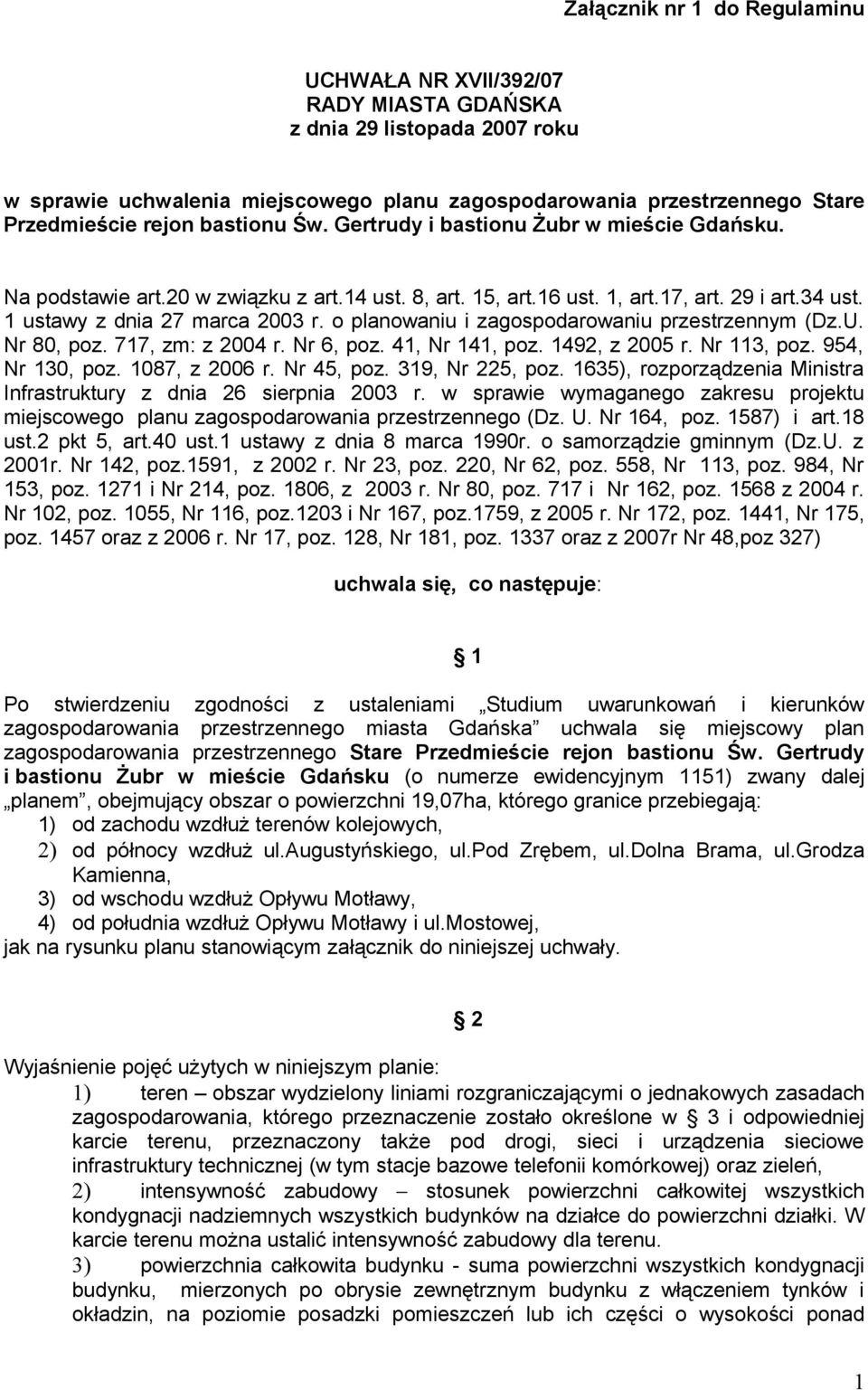 o planowaniu i zagospodarowaniu przestrzennym (Dz.U. Nr 80, poz. 717, zm: z 2004 r. Nr 6, poz. 41, Nr 141, poz. 1492, z 2005 r. Nr 113, poz. 954, Nr 130, poz. 1087, z 2006 r. Nr 45, poz.