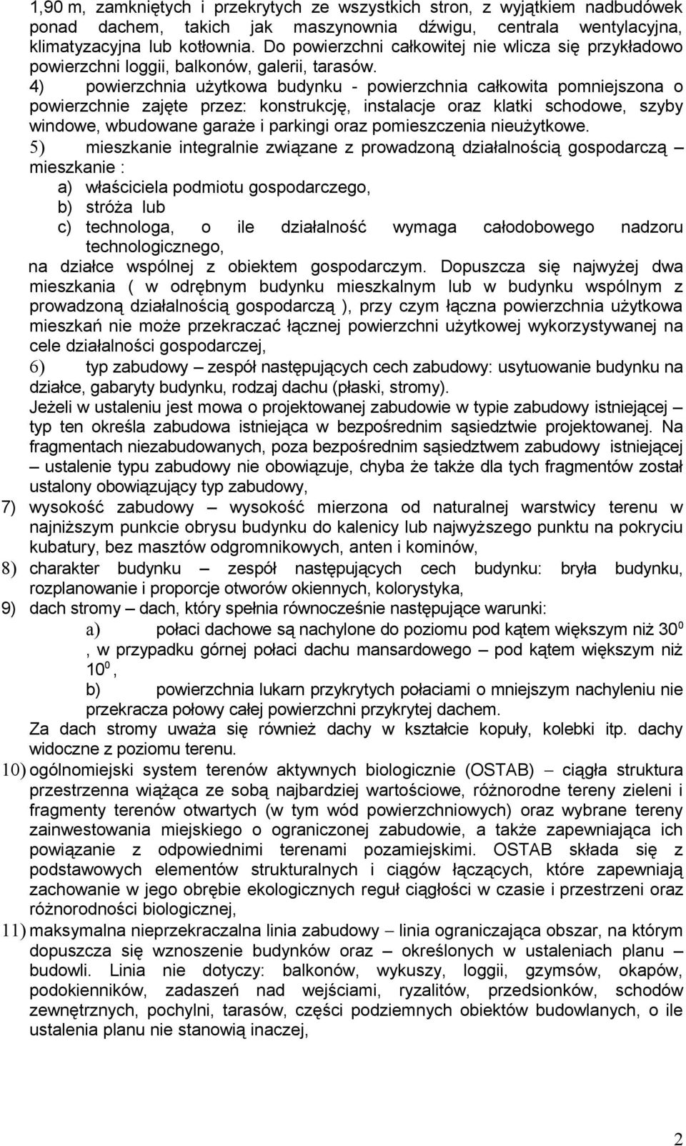 4) powierzchnia użytkowa budynku - powierzchnia całkowita pomniejszona o powierzchnie zajęte przez: konstrukcję, instalacje oraz klatki schodowe, szyby windowe, wbudowane garaże i parkingi oraz