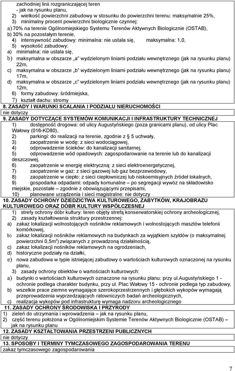 a) minimalna:, b) maksymalna w obszarze a wydzielonym liniami podziału wewnętrznego (jak na rysunku planu) 22m, c) maksymalna w obszarze b wydzielonym liniami podziału wewnętrznego (jak na rysunku