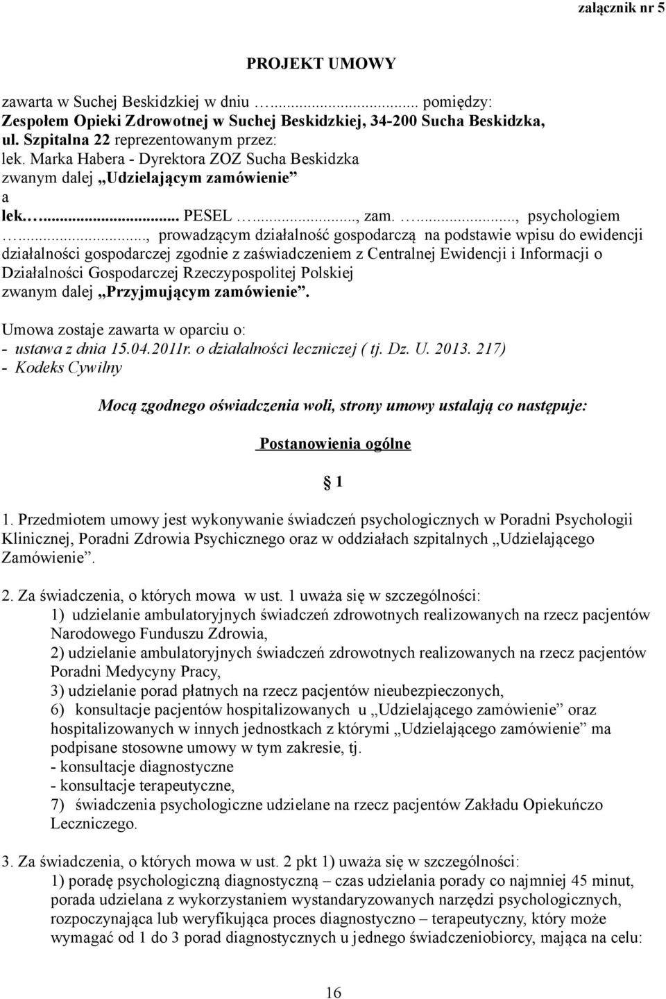 .., prowadzącym działalność gospodarczą na podstawie wpisu do ewidencji działalności gospodarczej zgodnie z zaświadczeniem z Centralnej Ewidencji i Informacji o Działalności Gospodarczej