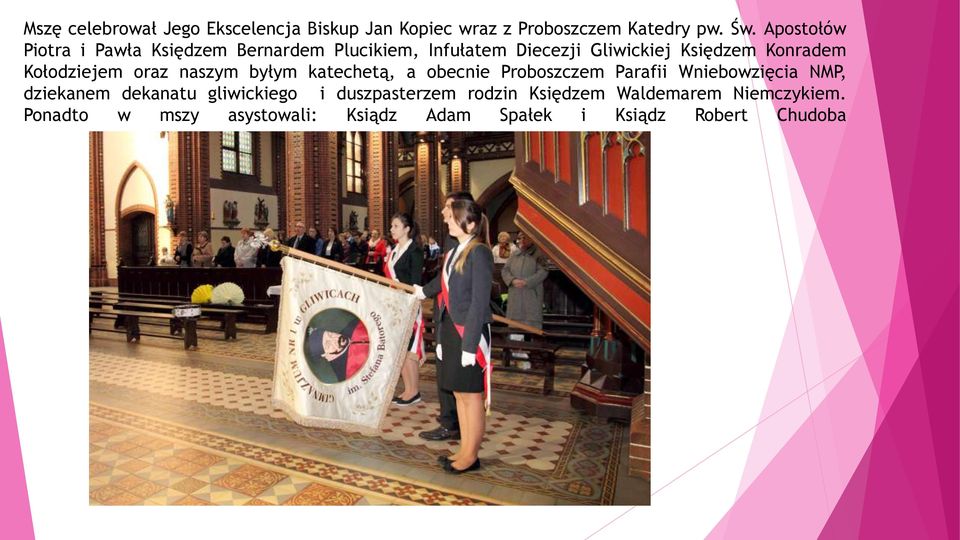 Kołodziejem oraz naszym byłym katechetą, a obecnie Proboszczem Parafii Wniebowzięcia NMP, dziekanem dekanatu