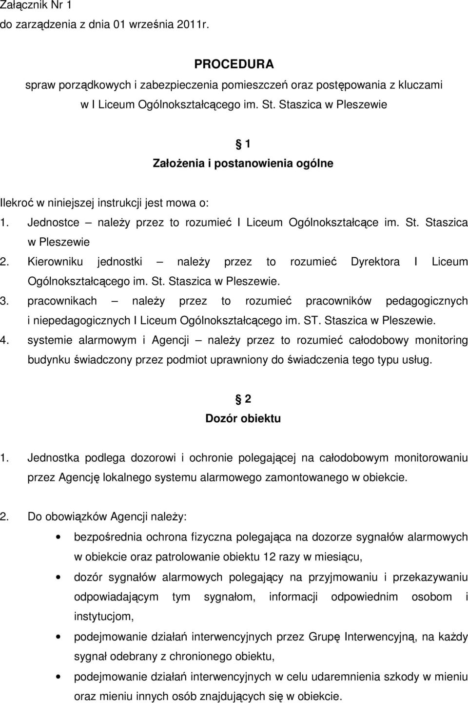 Kierowniku jednostki należy przez to rozumieć Dyrektora I Liceum Ogólnokształcącego im. St. Staszica w Pleszewie. 3.