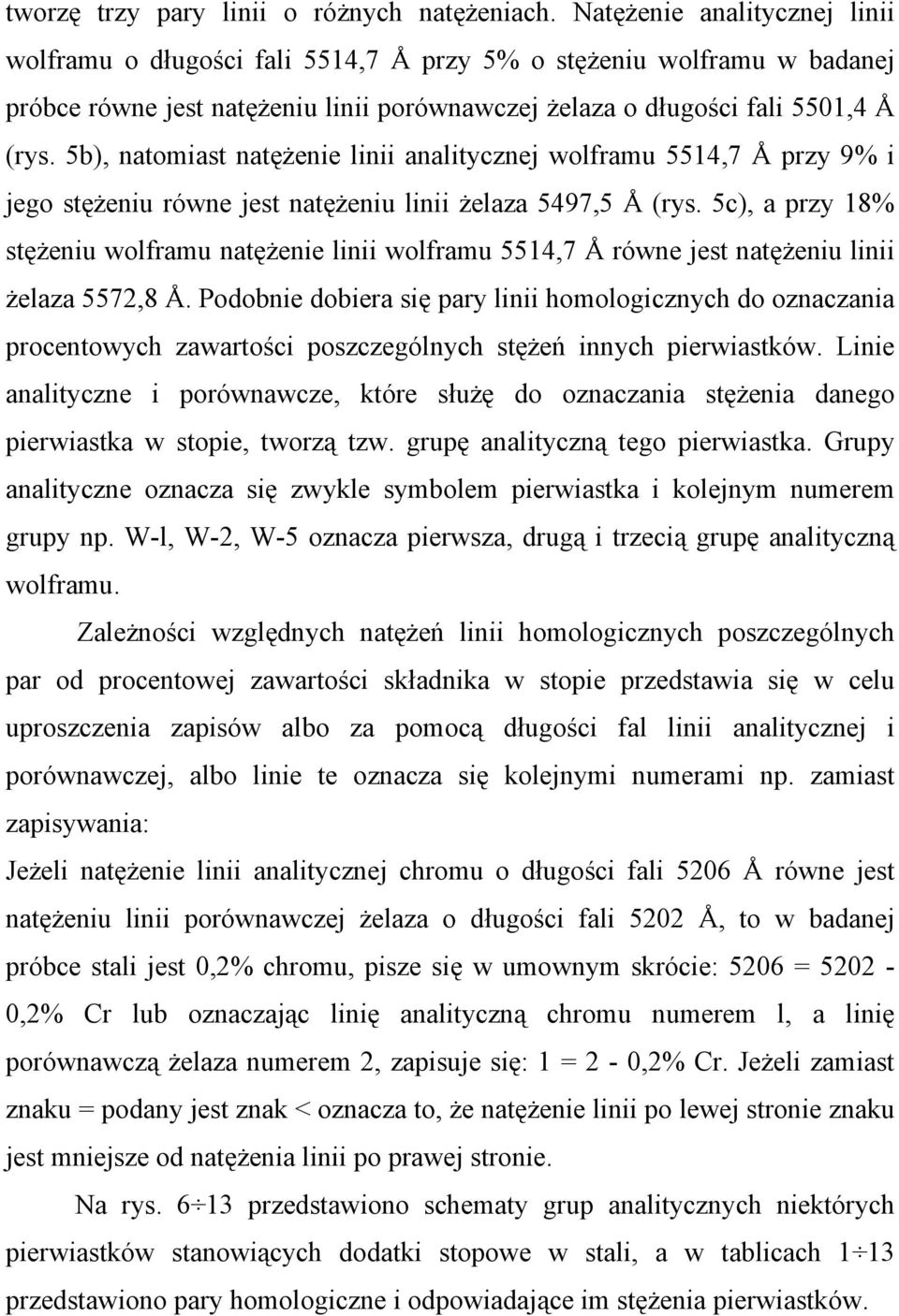 5b), natomiast natężenie linii analitycznej wolframu 5514,7 Å przy 9% i jego stężeniu równe jest natężeniu linii żelaza 5497,5 Å (rys.