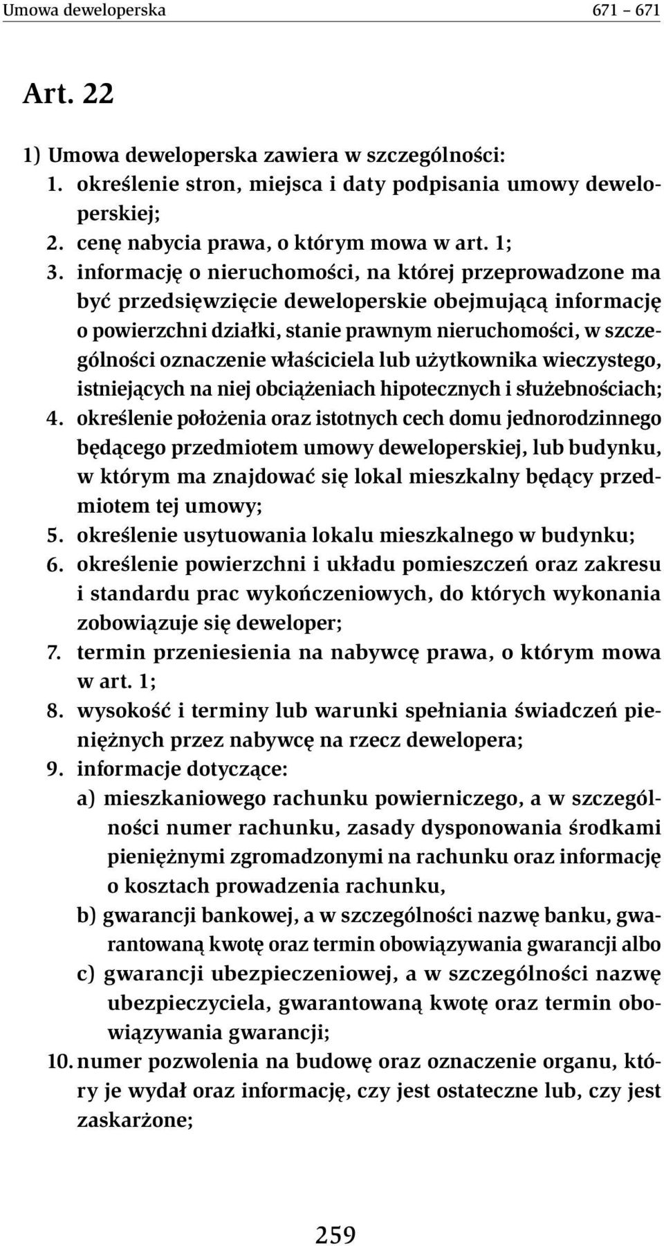 właściciela lub użytkownika wieczystego, istniejących na niej obciążeniach hipotecznych i służebnościach; 4.