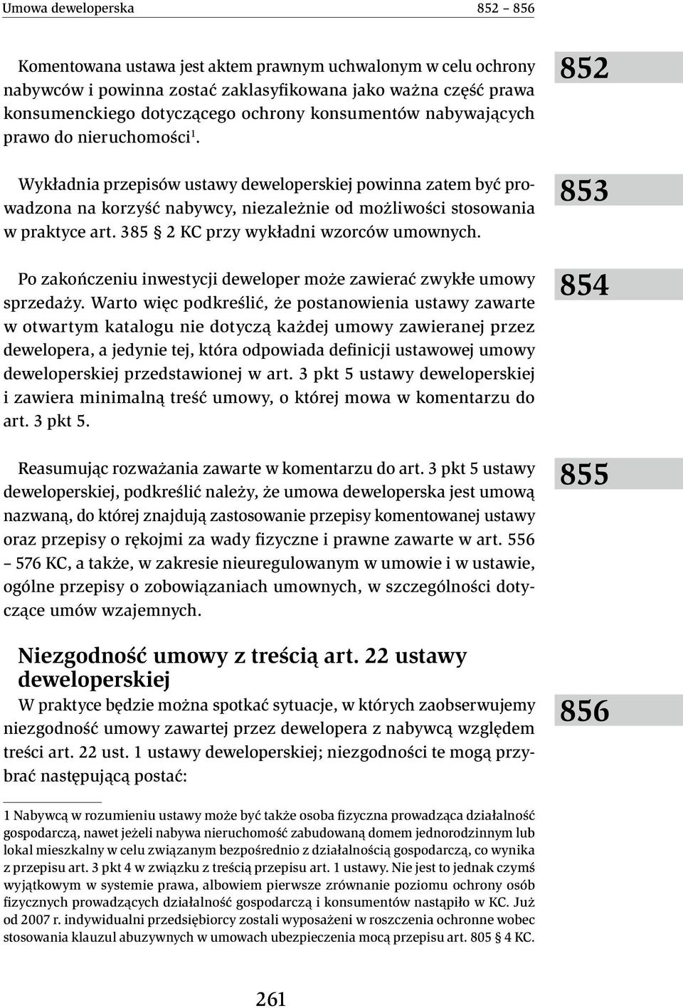 385 2 KC przy wykładni wzorców umownych. Po zakończeniu inwestycji deweloper może zawierać zwykłe umowy sprzedaży.