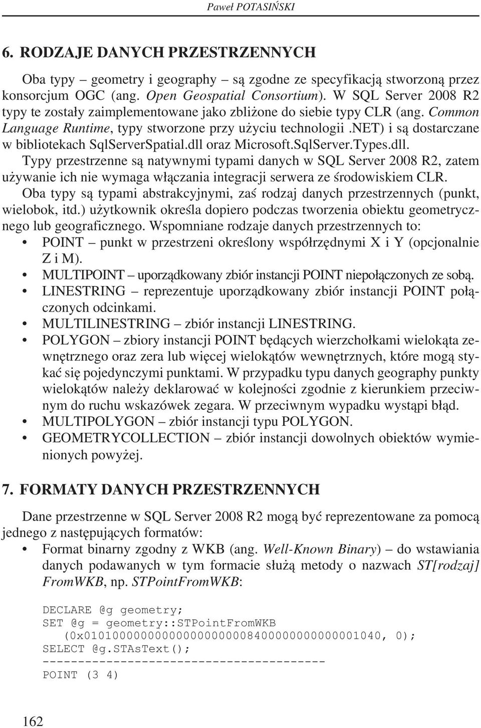 net) i są dostarczane w bibliotekach SqlServerSpatial.dll 