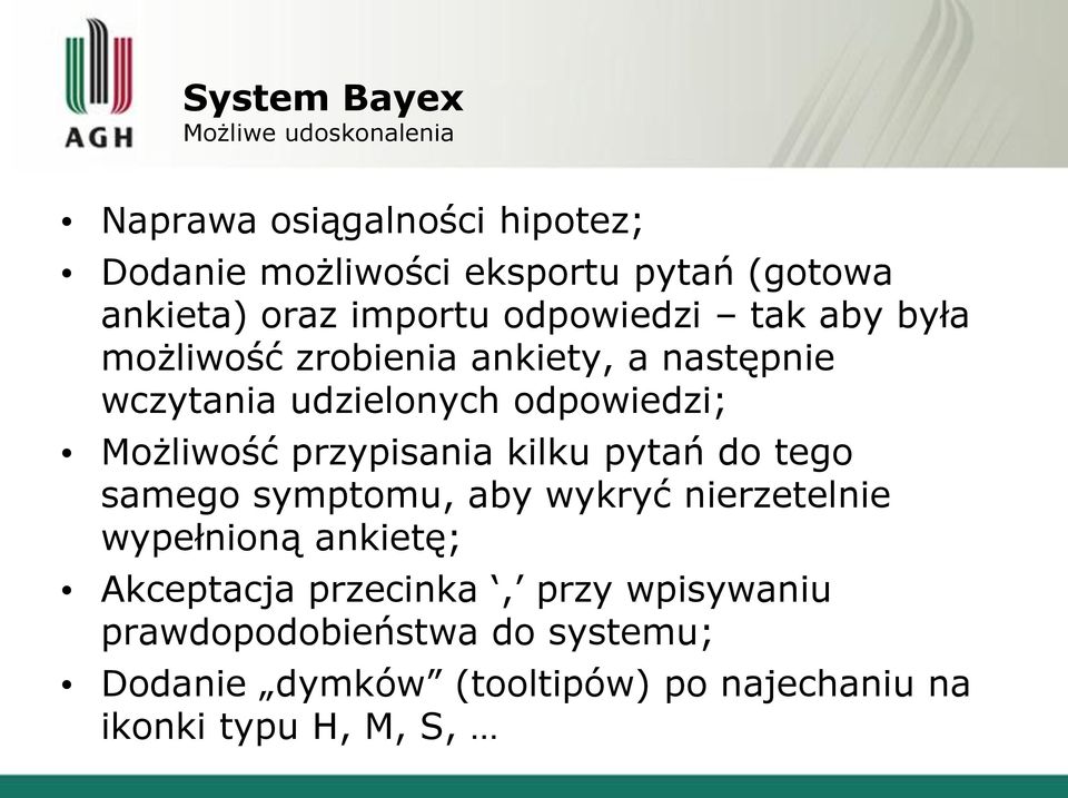 Możliwość przypisania kilku pytań do tego samego symptomu, aby wykryć nierzetelnie wypełnioną ankietę; Akceptacja