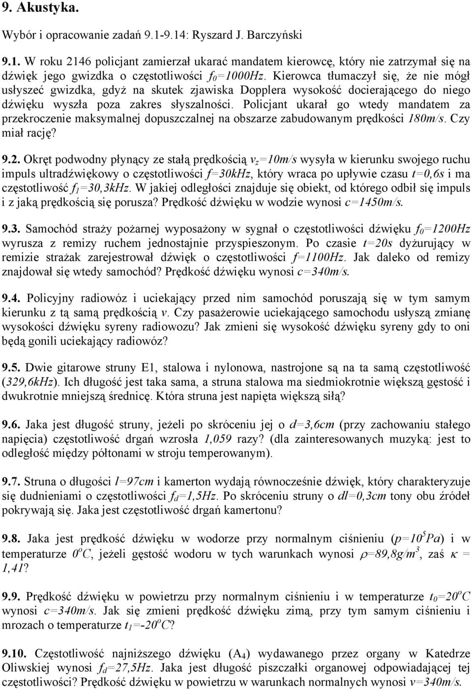 Cy miał raję? 9.. Orę powony płynąy e ałą pręośią v m/ wyyła w ierunu wojeo ruhu impu uraźwięowy o ęoiwośi 3H, óry wraa po upływie au,6 i ma ęoiwość 3,3H.