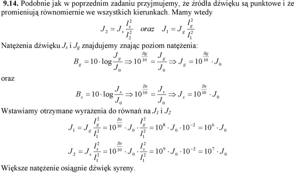 Mamy wey ora Naężenia źwięu i najujemy nają poiom naężenia: B B B o