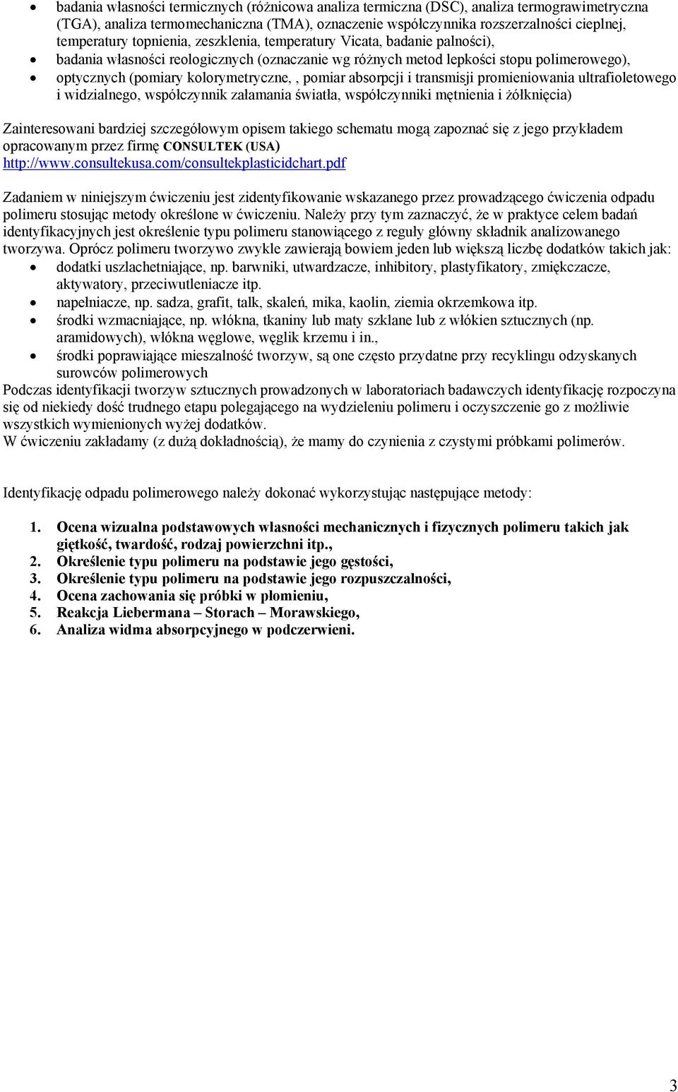 absorpcji i transmisji promieniowania ultrafioletowego i widzialnego, współczynnik załamania światła, współczynniki mętnienia i żółknięcia) Zainteresowani bardziej szczegółowym opisem takiego