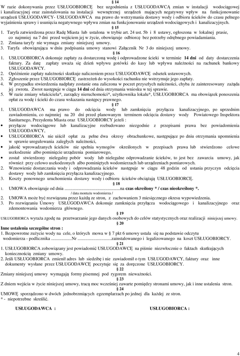 funkcjonowanie urządzeń wodociągowych i kanalizacyjnych. 15 1. Taryfa zatwierdzona przez Radę Miasta lub ustalona w trybie art. 24 ust.