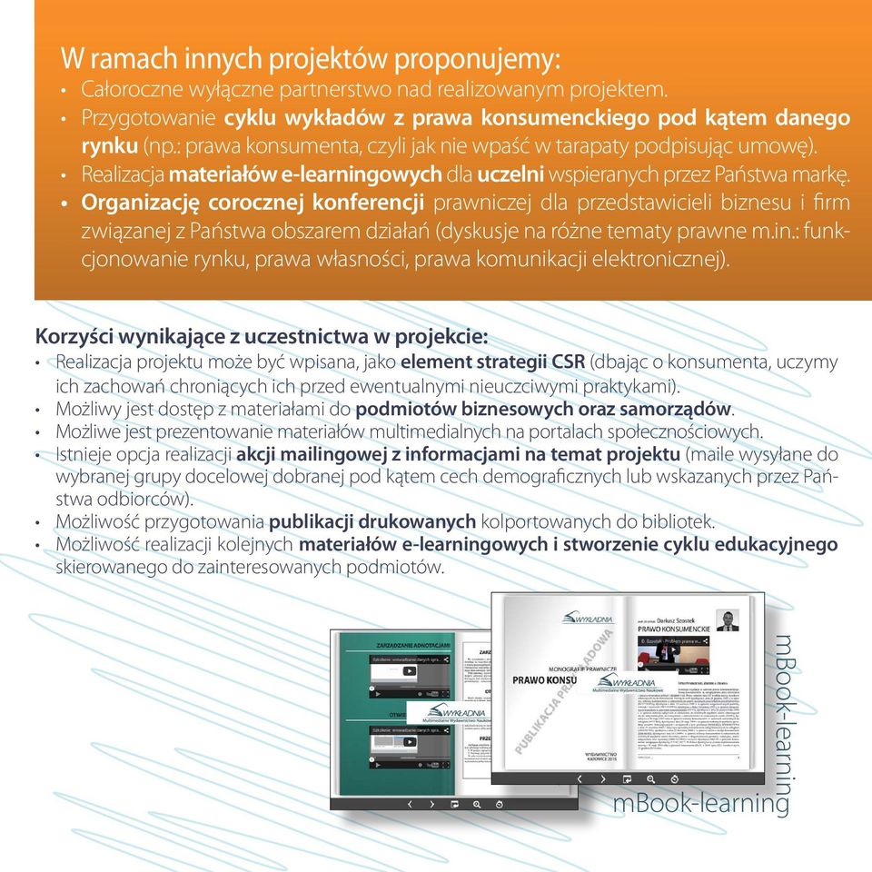 Organizację corocznej konferencji prawniczej dla przedstawicieli biznesu i firm związanej z Państwa obszarem działań (dyskusje na różne tematy prawne m.in.