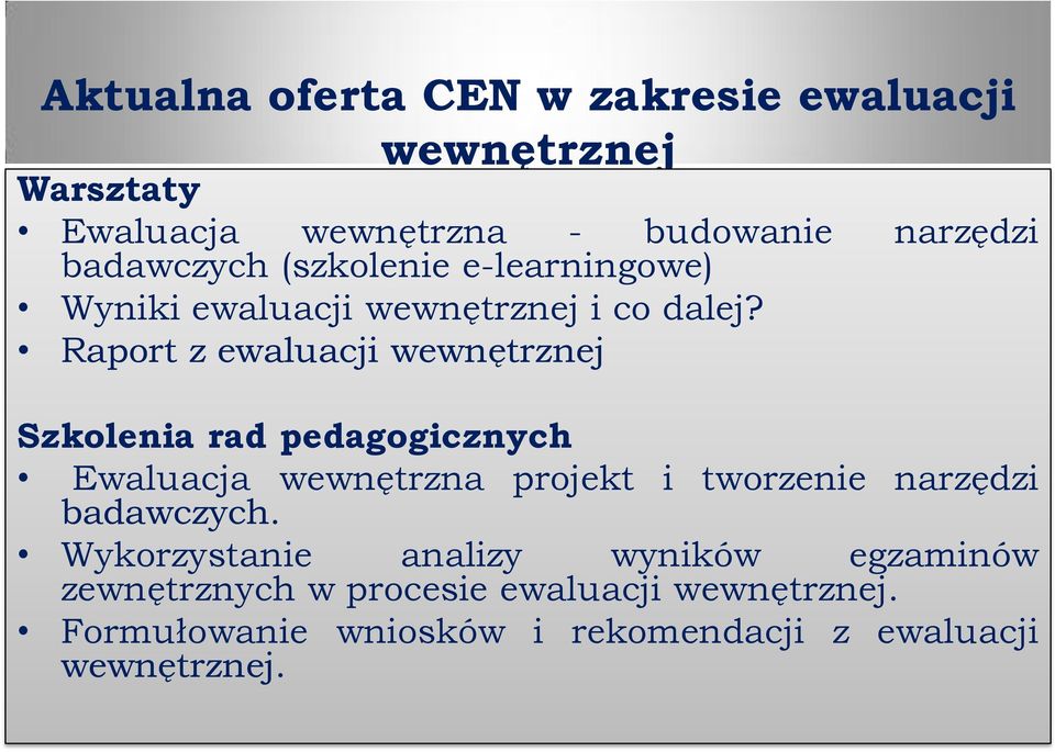 Raport z ewaluacji wewnętrznej Szkolenia rad pedagogicznych Ewaluacja wewnętrzna projekt i tworzenie narzędzi