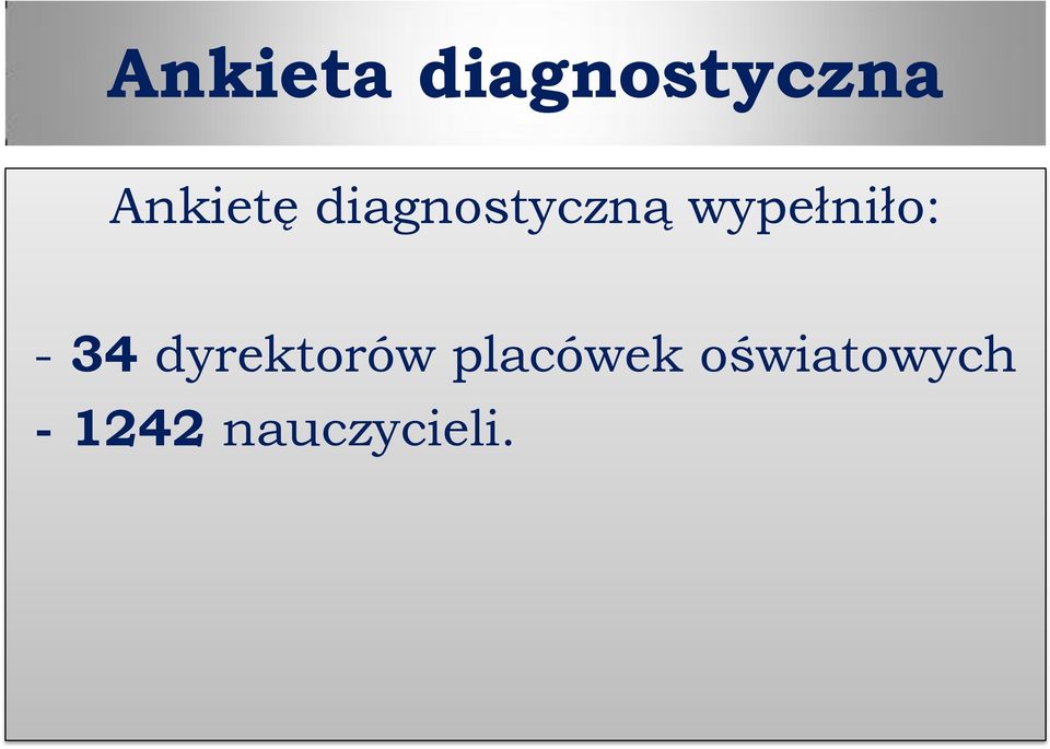 wypełniło: - 34 dyrektorów