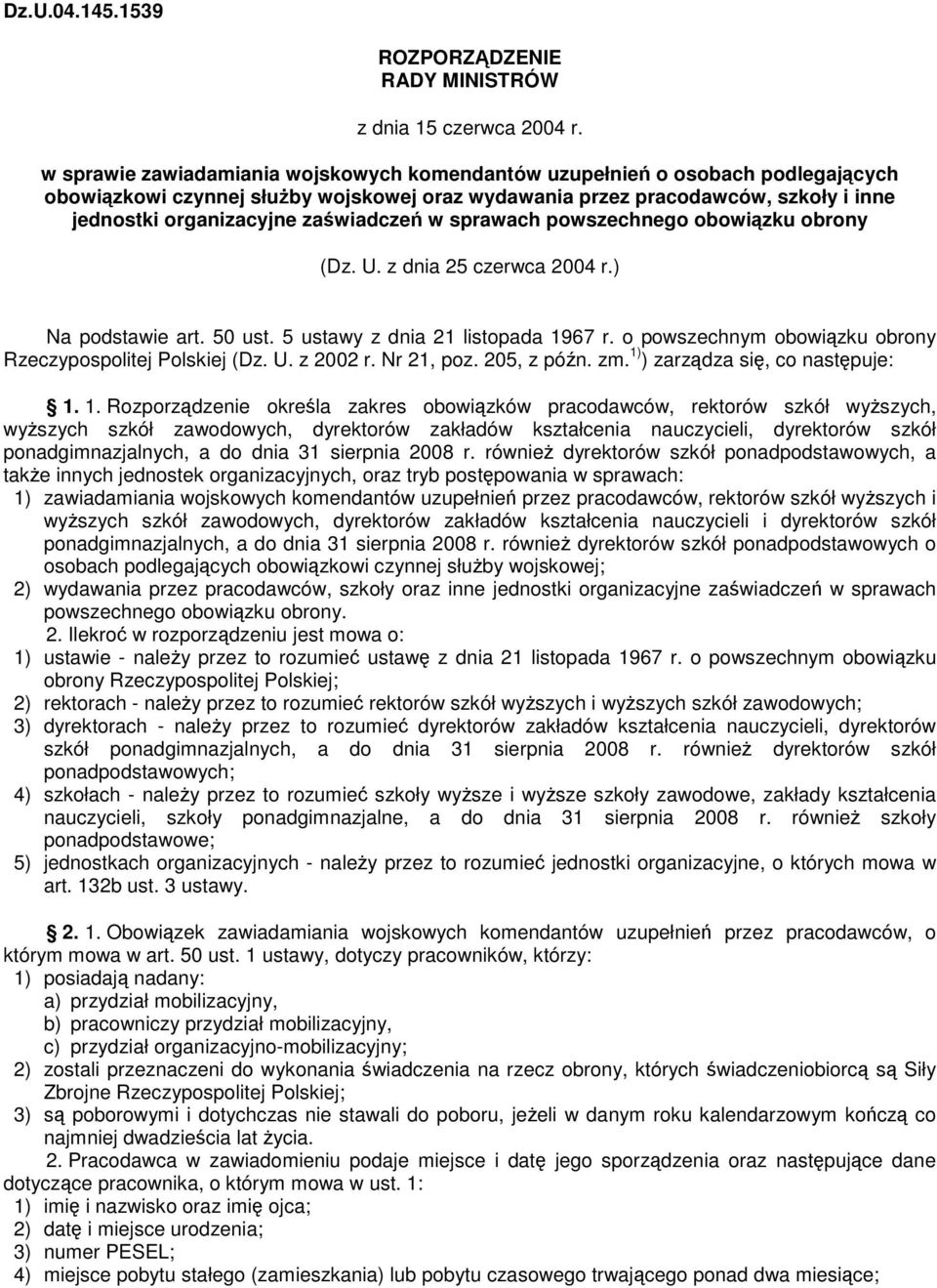 sprawach powszechnego obowizku obrony (Dz. U. z dnia 25 czerwca 2004 r. Na podstawie art. 50 ust. 5 ustawy z dnia 21 listopada 1967 r. o powszechnym obowizku obrony Rzeczypospolitej Polskiej (Dz. U. z 2002 r.