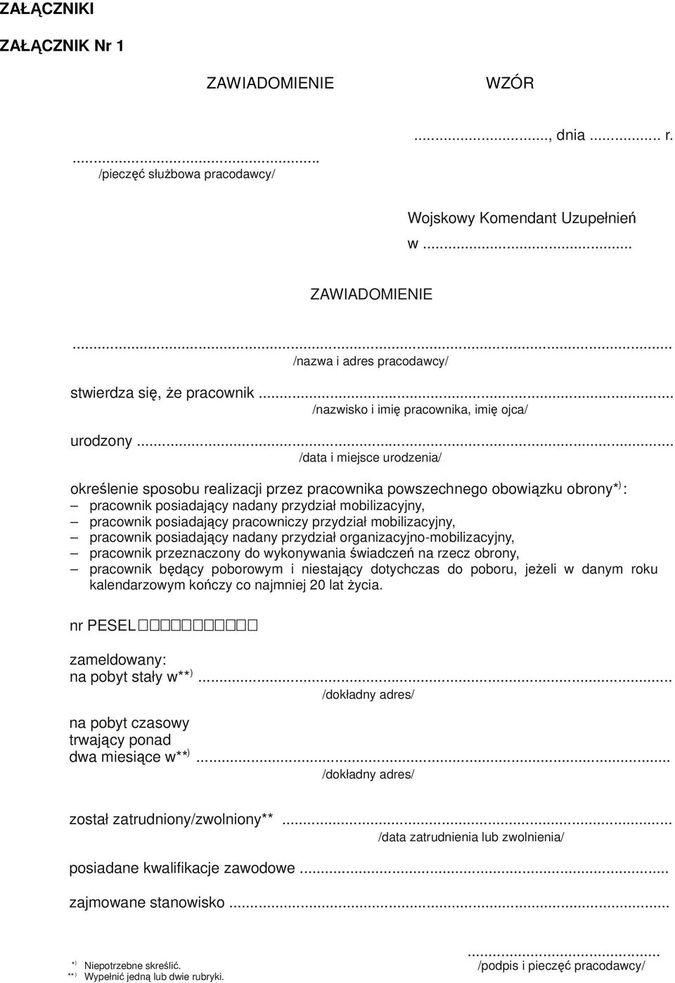 .. /data i miejsce urodzenia/ okrelenie sposobu realizacji przez pracownika powszechnego obowizku obrony* : pracownik posiadajcy nadany przydział mobilizacyjny, pracownik posiadajcy pracowniczy