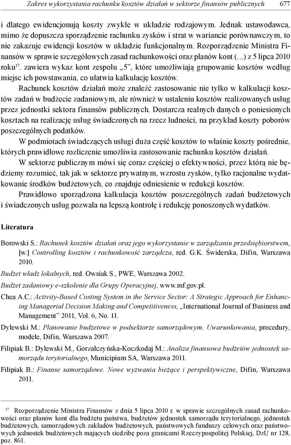 Rozporządzenie Ministra Finansów w sprawie szczegółowych zasad rachunkowości oraz planów kont ( ) z 5 lipca 2010 roku 17.