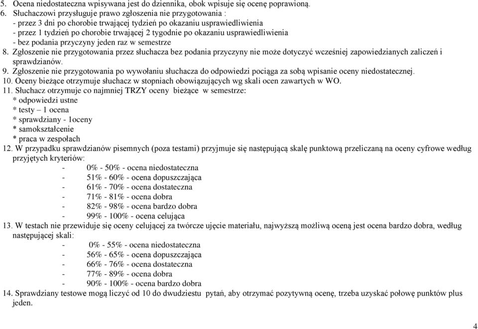 usprawiedliwienia - bez podania przyczyny jeden raz w semestrze 8.