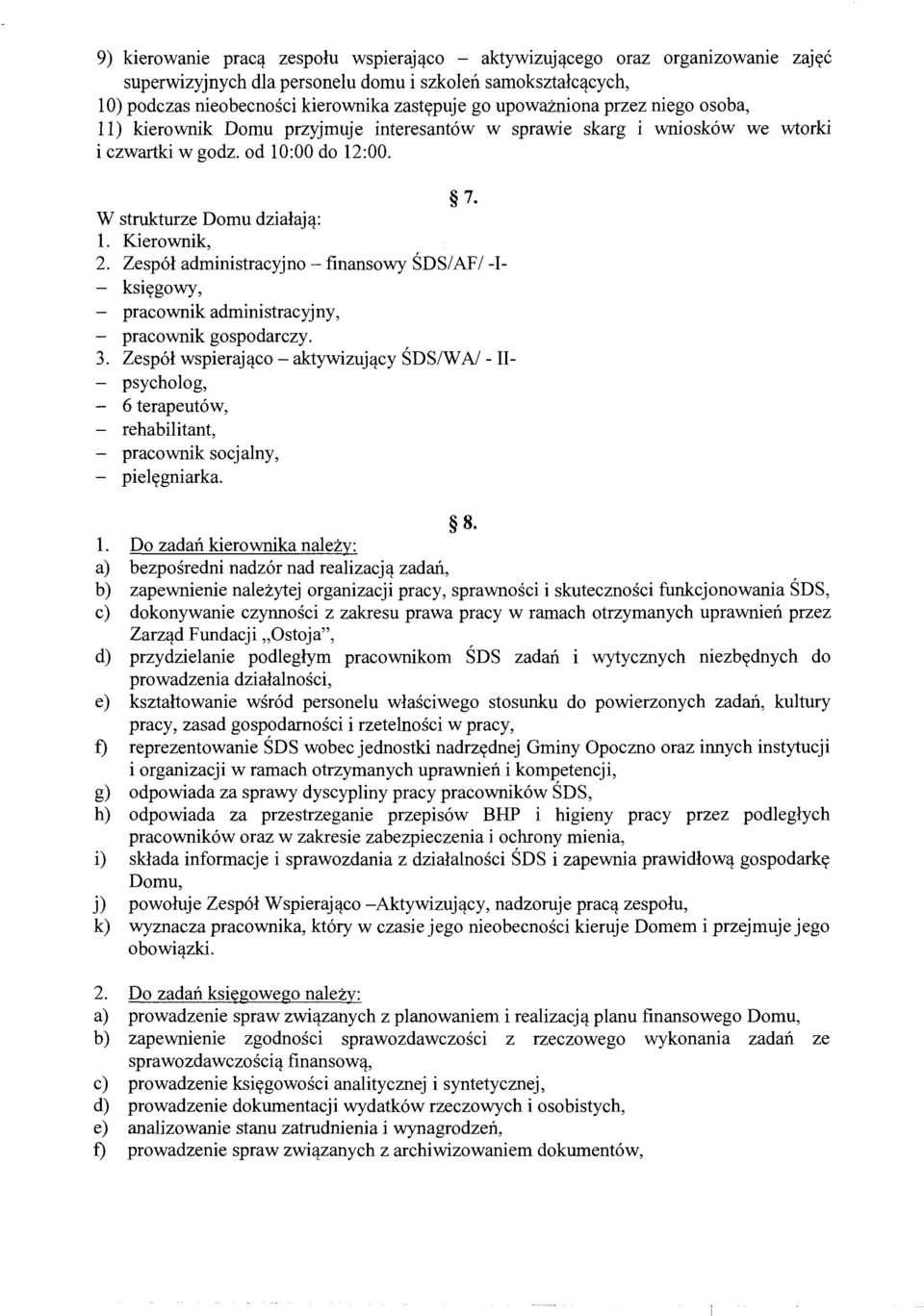 Zespół administracyjno - finansowy ŚDS/AF/ -! księgowy, pracownik administracyj ny, pracownik gospodarczy. 3.