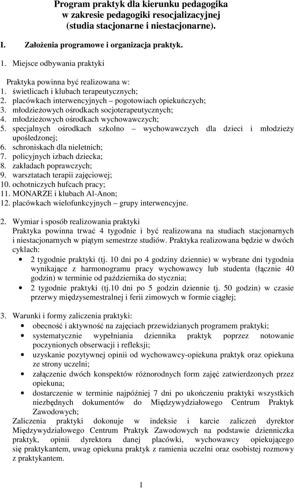 młodzieŝowych ośrodkach socjoterapeutycznych; 4. młodzieŝowych ośrodkach wychowawczych;. specjalnych ośrodkach szkolno wychowawczych dla dzieci i młodzieŝy upośledzonej; 6.