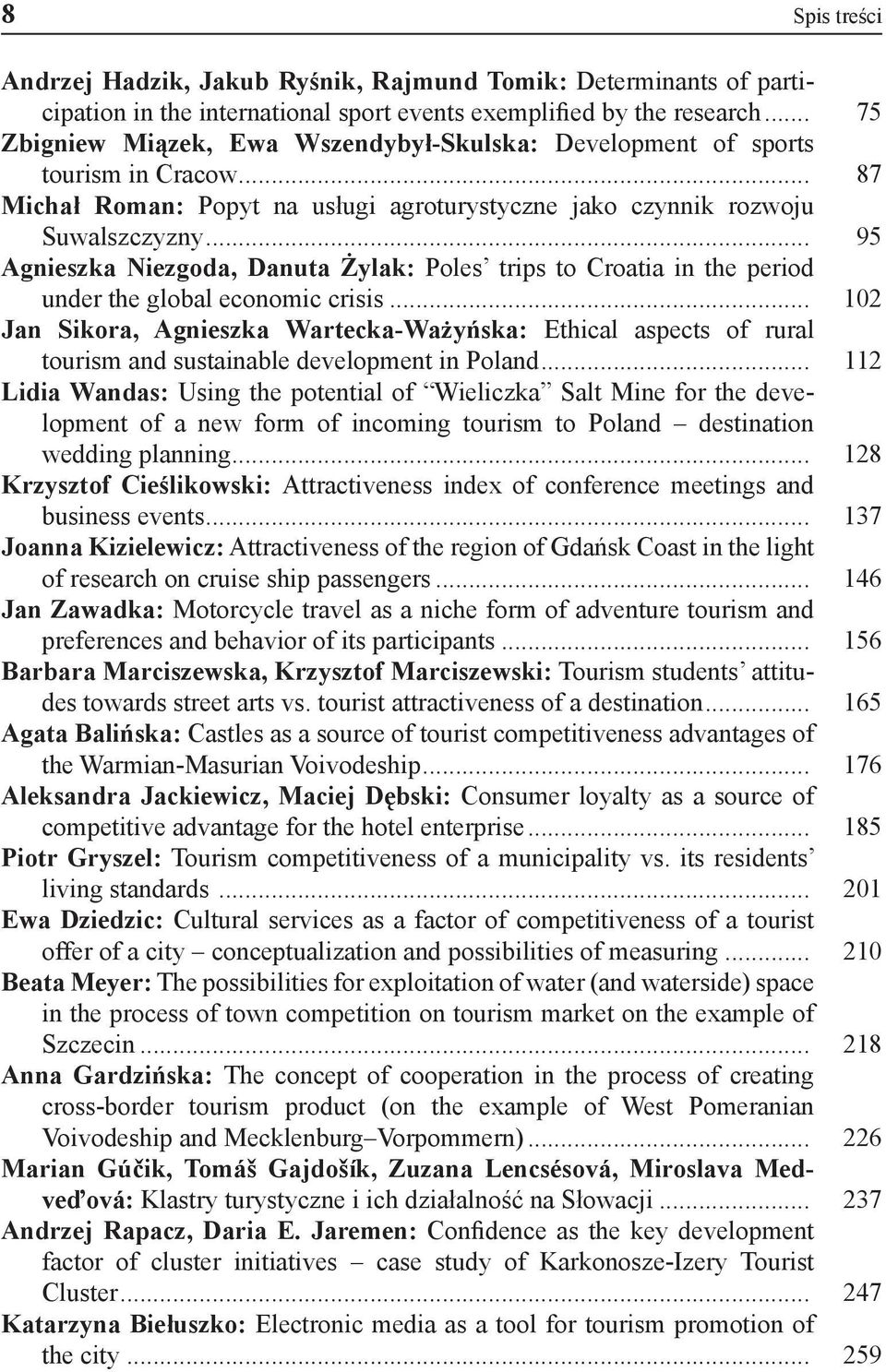 .. 95 Agnieszka Niezgoda, Danuta Żylak: Poles trips to Croatia in the period under the global economic crisis.