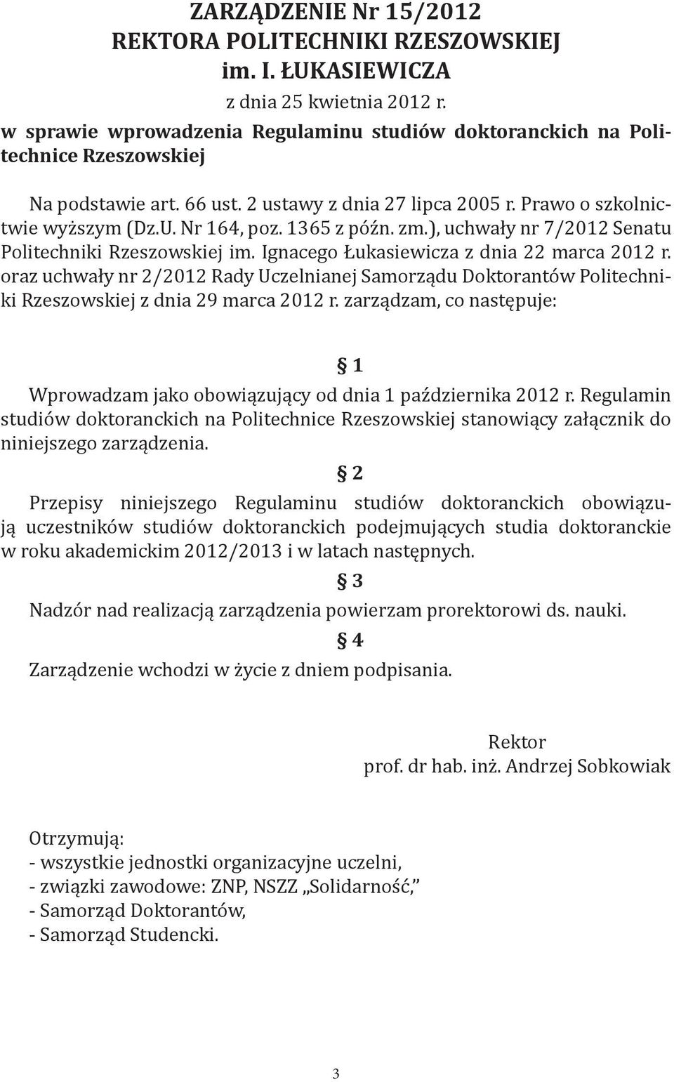 1365 z późn. zm.), uchwały nr 7/2012 Senatu Politechniki Rzeszowskiej im. Ignacego Łukasiewicza z dnia 22 marca 2012 r.
