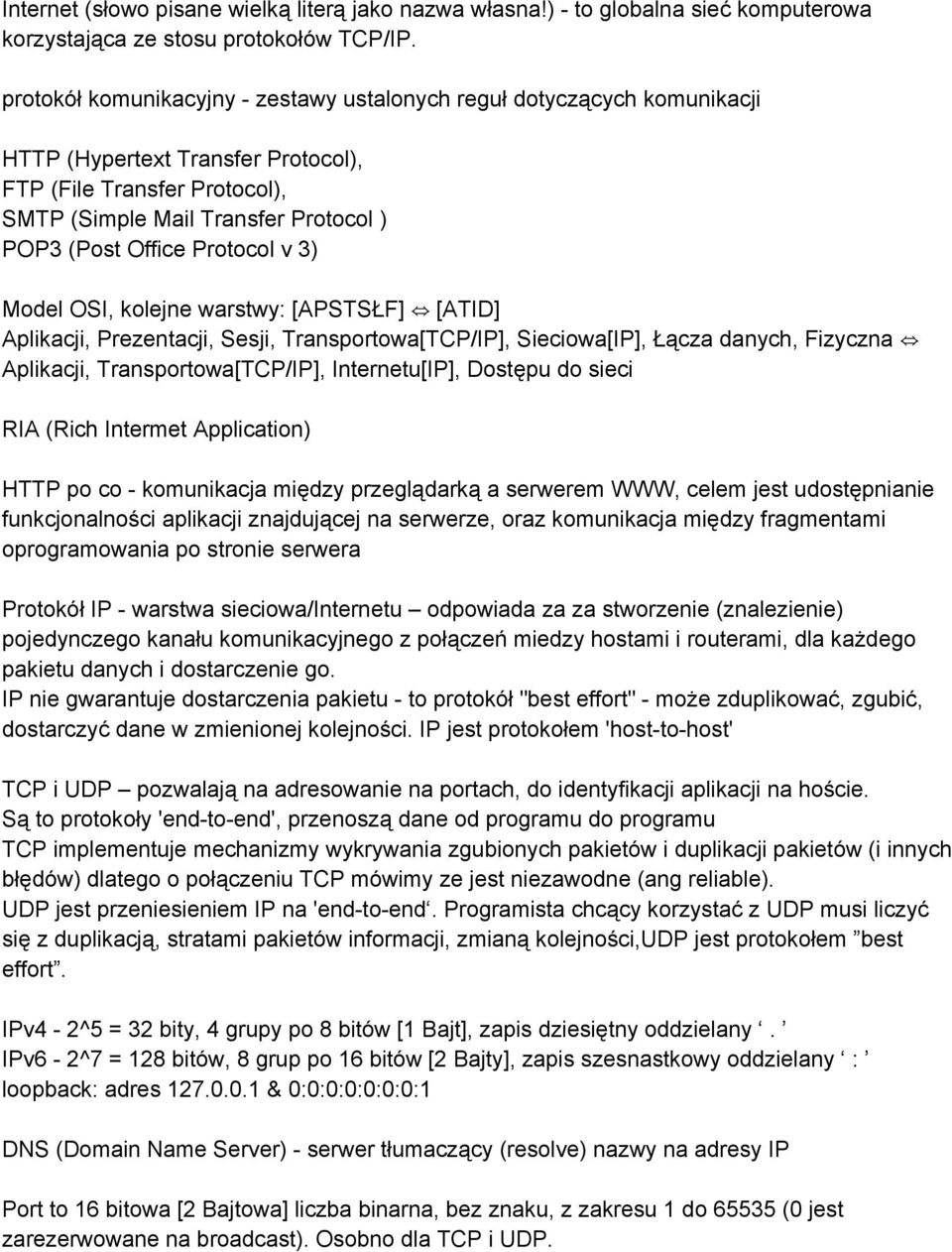 Protocol v 3) Model OSI, kolejne warstwy: [APSTSŁF] [ATID] Aplikacji, Prezentacji, Sesji, Transportowa[TCP/IP], Sieciowa[IP], Łącza danych, Fizyczna Aplikacji, Transportowa[TCP/IP], Internetu[IP],