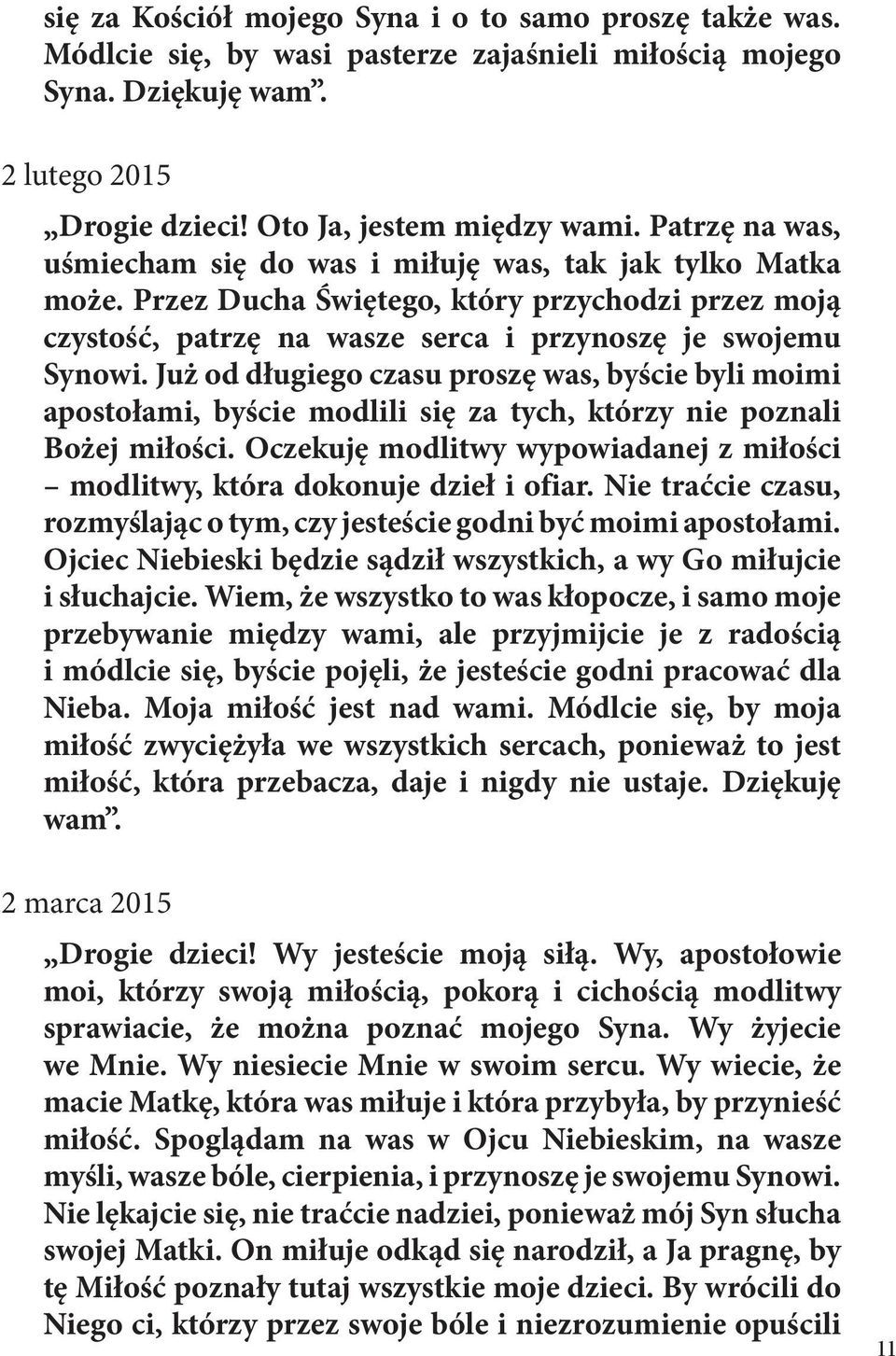 Już od długiego czasu proszę was, byście byli moimi apostołami, byście modlili się za tych, którzy nie poznali Bożej miłości.