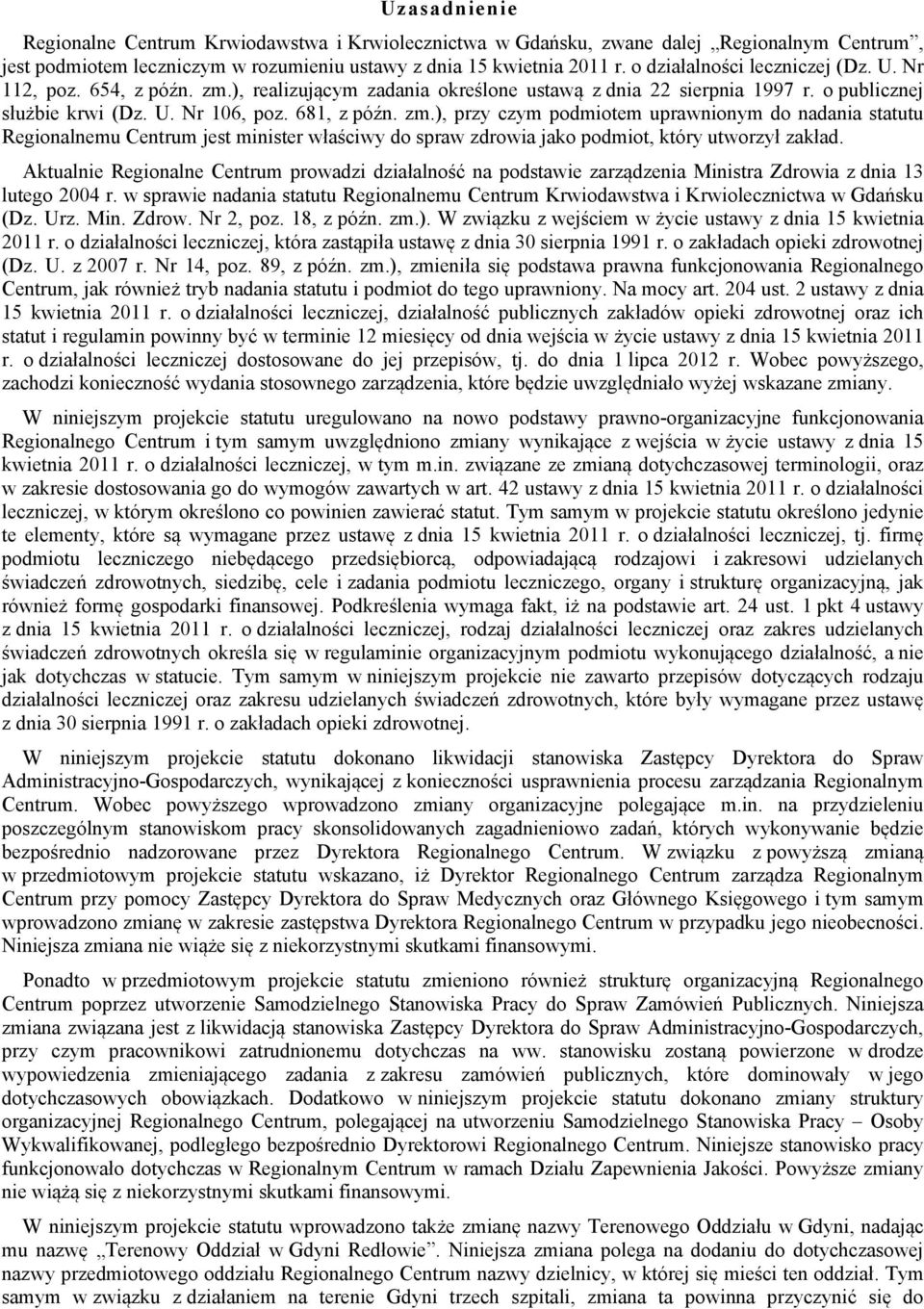 ), realizującym zadania określone ustawą z dnia 22 sierpnia 1997 r. o publicznej służbie krwi (Dz. U. Nr 106, poz. 681, z późn. zm.