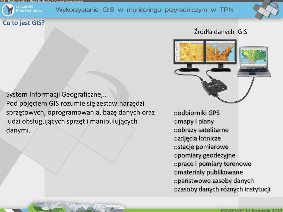 sprzętowych, oprogramowania, bazę danych oraz ludzi obsługujących sprzęt i manipulujących danymi.