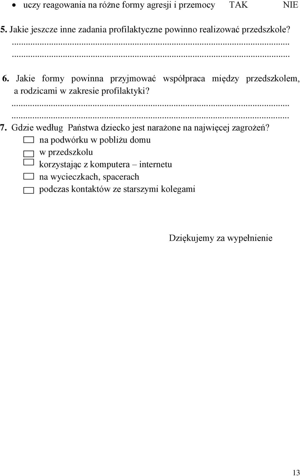 Jakie formy powinna przyjmować współpraca między przedszkolem, a rodzicami w zakresie profilaktyki?...... 7.