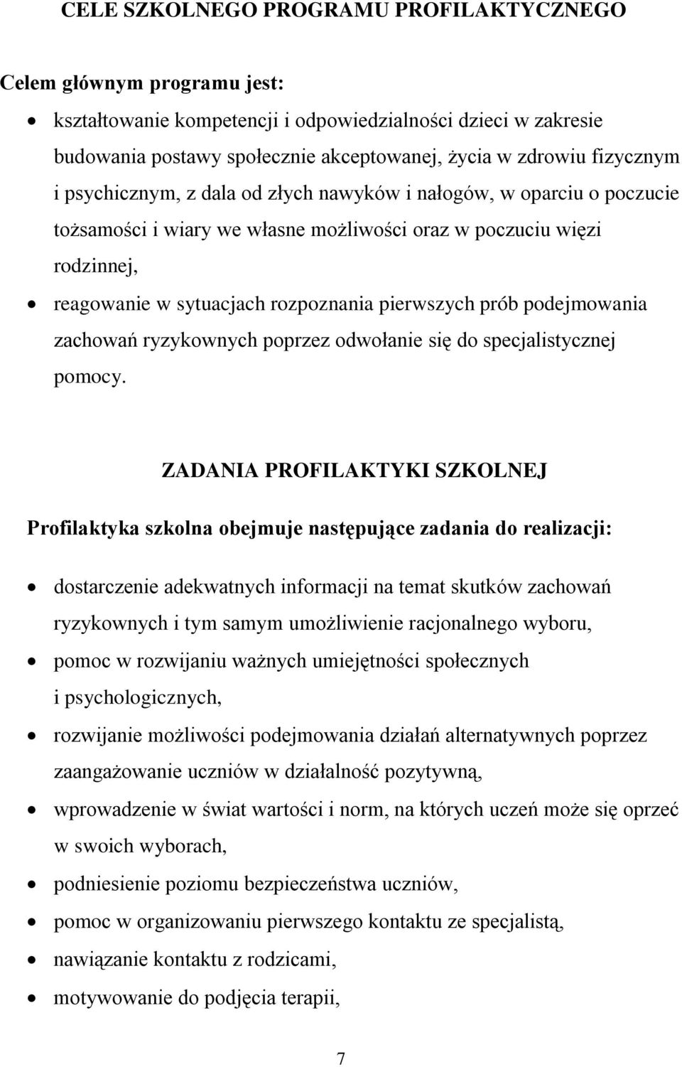 pierwszych prób podejmowania zachowań ryzykownych poprzez odwołanie się do specjalistycznej pomocy.