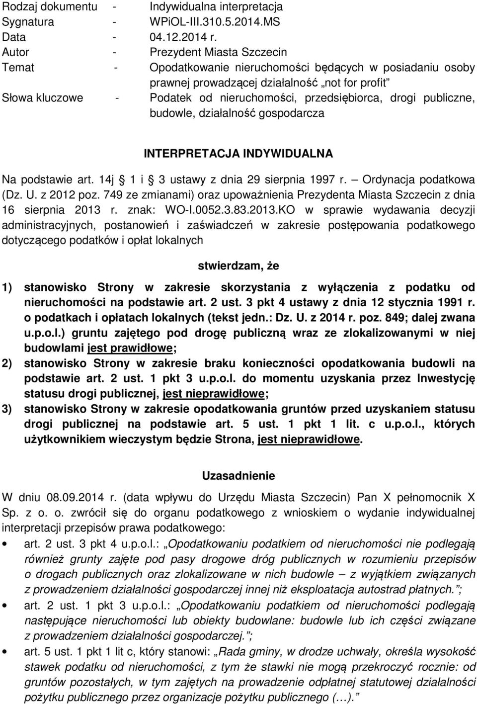 przedsiębiorca, drogi publiczne, budowle, działalność gospodarcza INTERPRETACJA INDYWIDUALNA Na podstawie art. 14j 1 i 3 ustawy z dnia 29 sierpnia 1997 r. Ordynacja podatkowa (Dz. U. z 2012 poz.