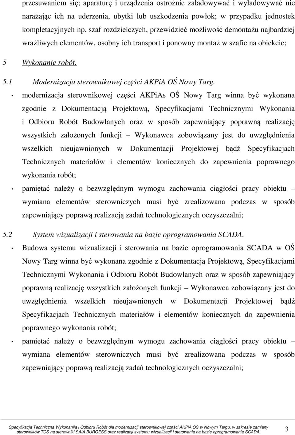 Wykonanie robót. 5.1 Modernizacja sterownikowej części AKPiA OŚ Nowy Targ.