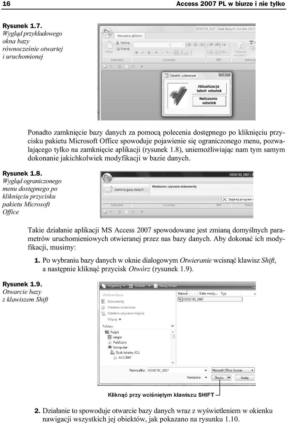 Wygl d przyk adowego okna bazy równocze nie otwartej i uruchomionej Ponadto zamkni cie bazy danych za pomoc polecenia dost pnego po klikni ciu przycisku pakietu Microsoft Office spowoduje pojawienie