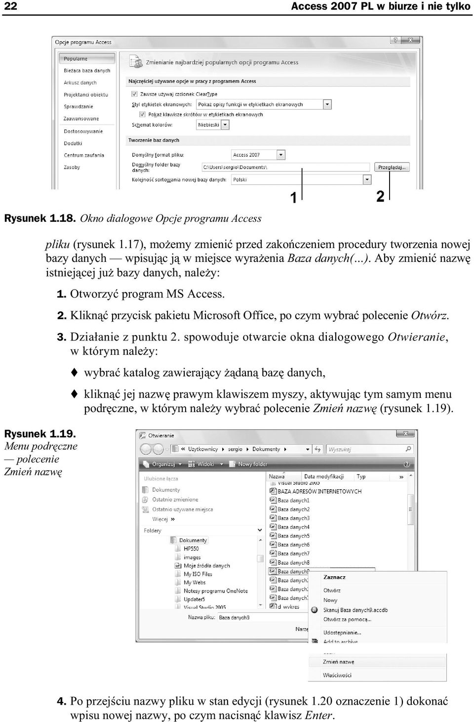 Otworzy program MS Access. 2. Klikn przycisk pakietu Microsoft Office, po czym wybra polecenie Otwórz. 3. Dzia anie z punktu 2.