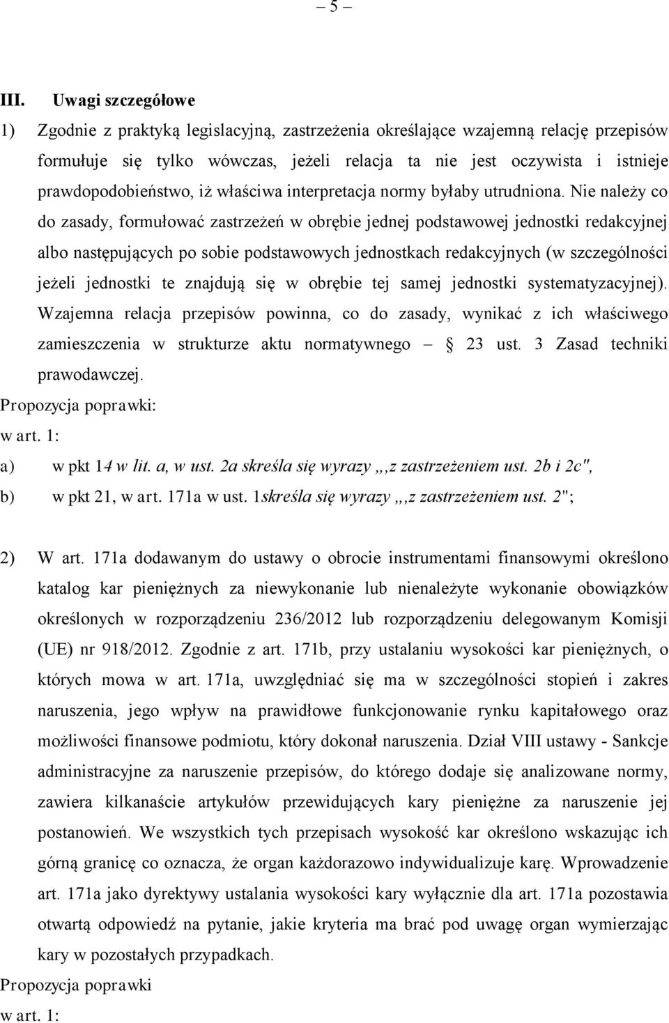 prawdopodobieństwo, iż właściwa interpretacja normy byłaby utrudniona.