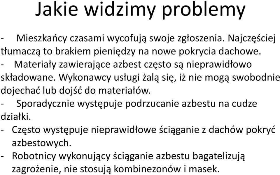 - Materiały zawierające azbest często są nieprawidłowo składowane.