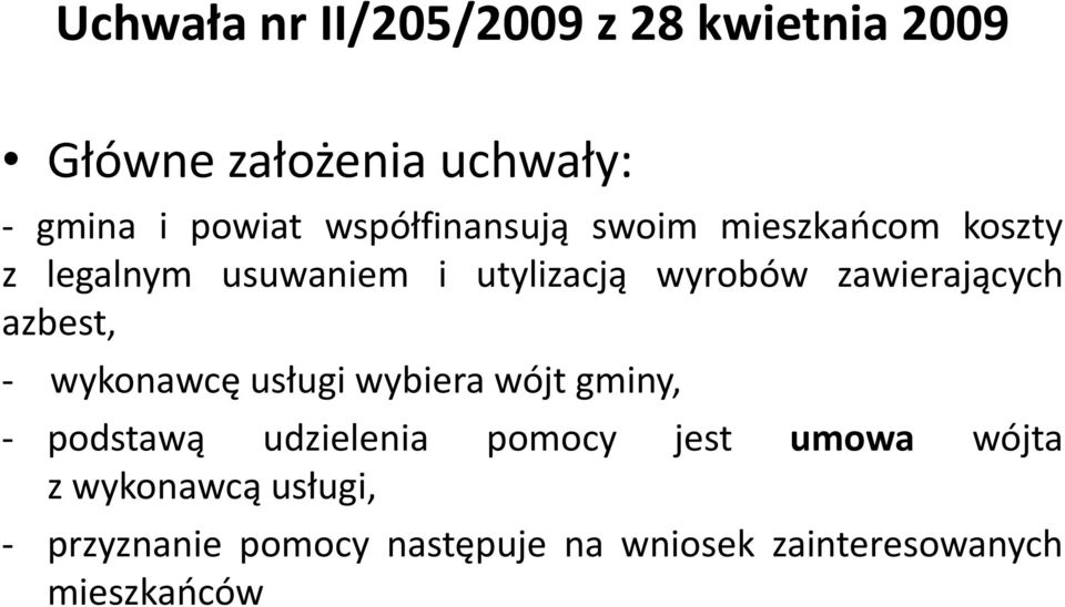 zawierających azbest, - wykonawcę usługi wybiera wójt gminy, - podstawą udzielenia pomocy