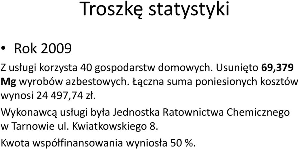 Łączna suma poniesionych kosztów wynosi 24 497,74 zł.